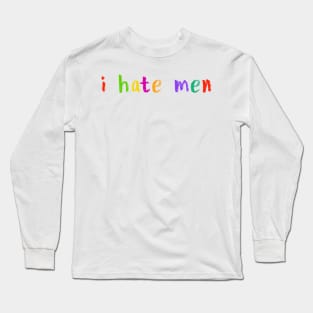 i hate men Long Sleeve T-Shirt